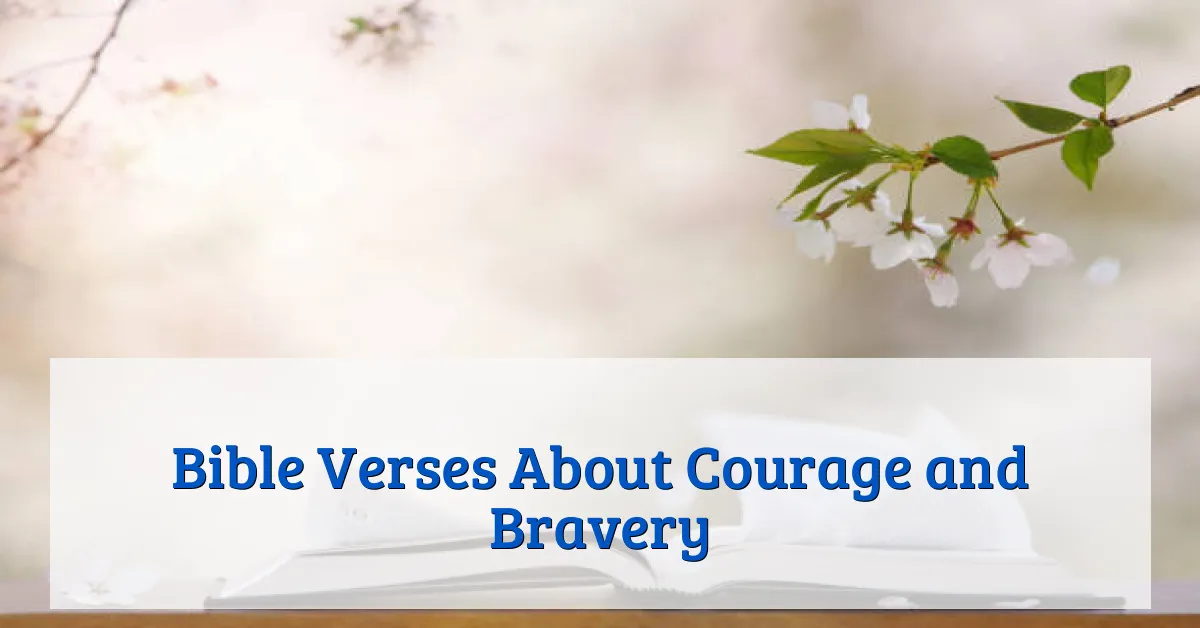 Bible Verses About Courage and Bravery