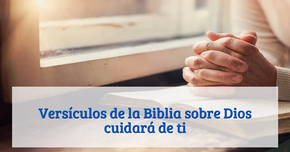 Versículos de la Biblia sobre Dios cuidará de ti