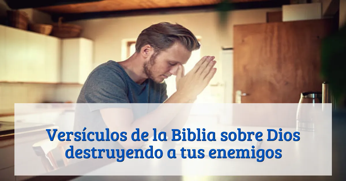 Versículos de la Biblia sobre Dios destruyendo a tus enemigos