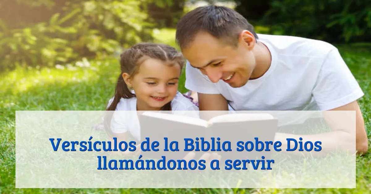 Versículos de la Biblia sobre Dios llamándonos a servir