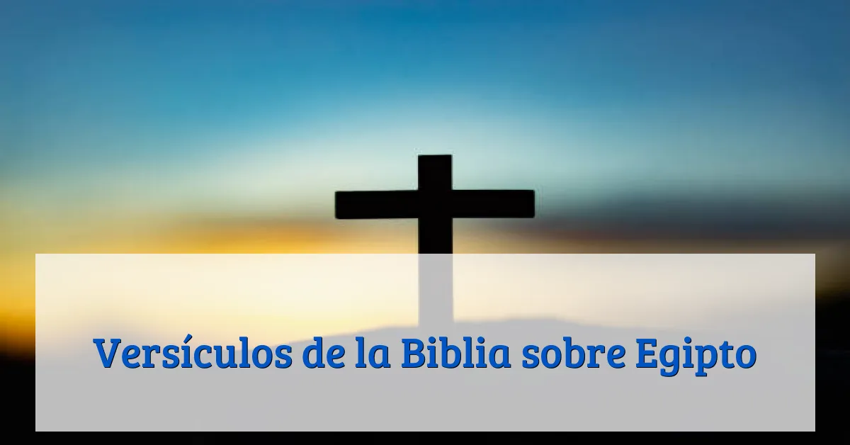 Versículos de la Biblia sobre Egipto