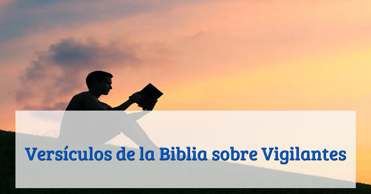 Versículos de la Biblia sobre Vigilantes