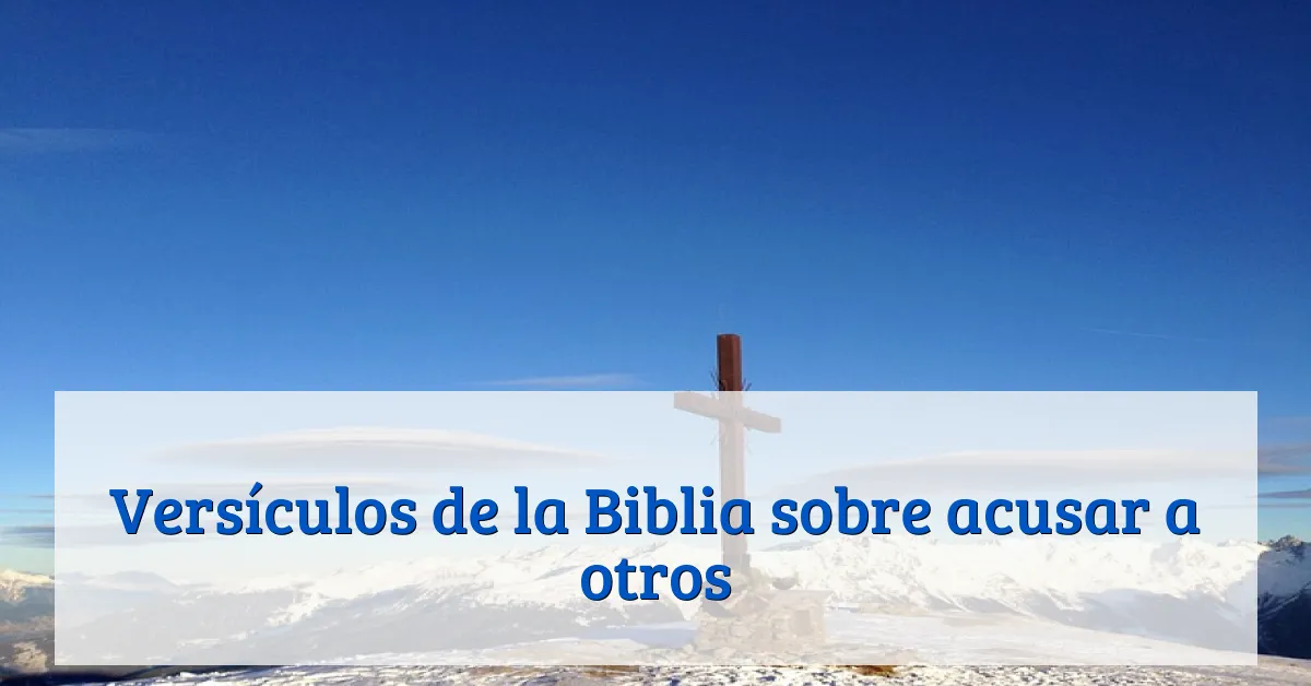 Versículos de la Biblia sobre acusar a otros