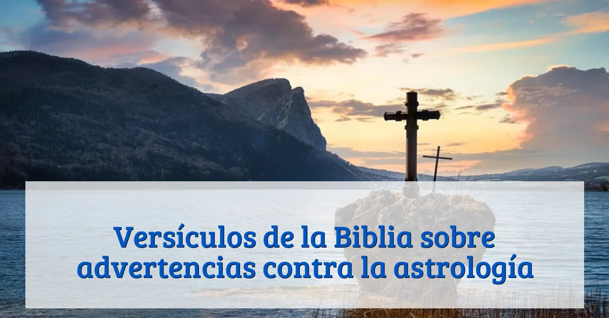 Versículos de la Biblia sobre advertencias contra la astrología
