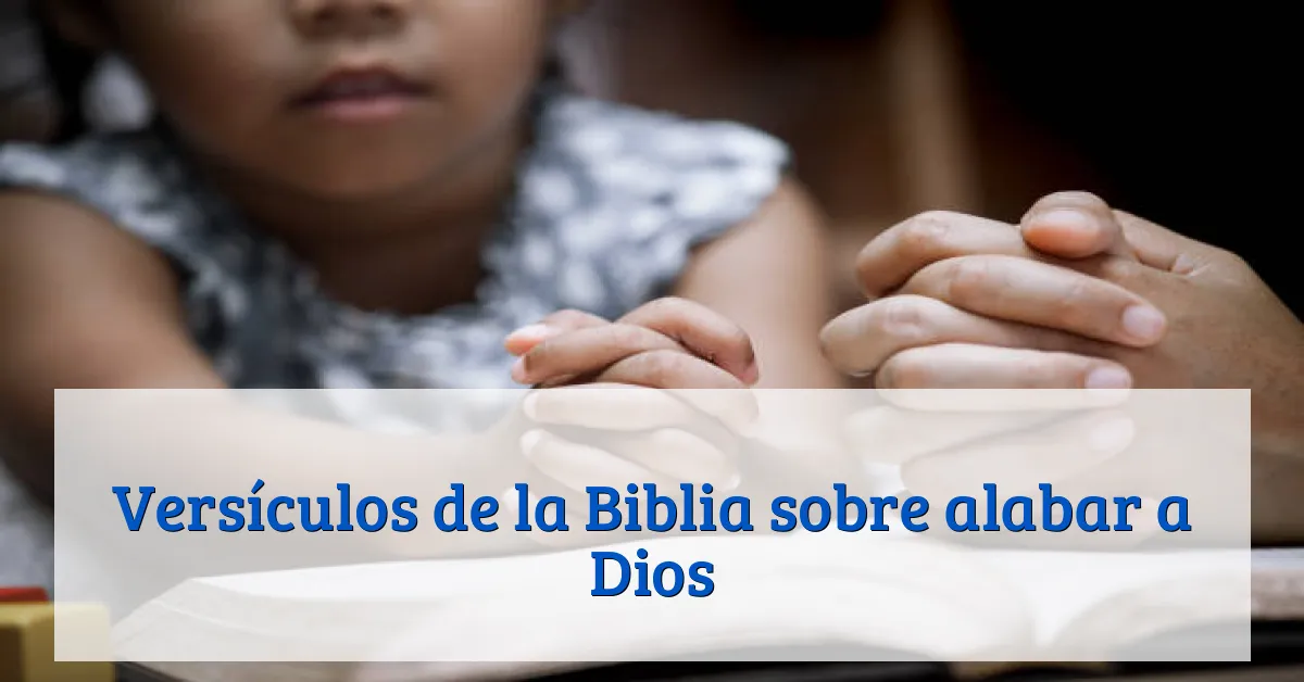 Versículos de la Biblia sobre alabar a Dios