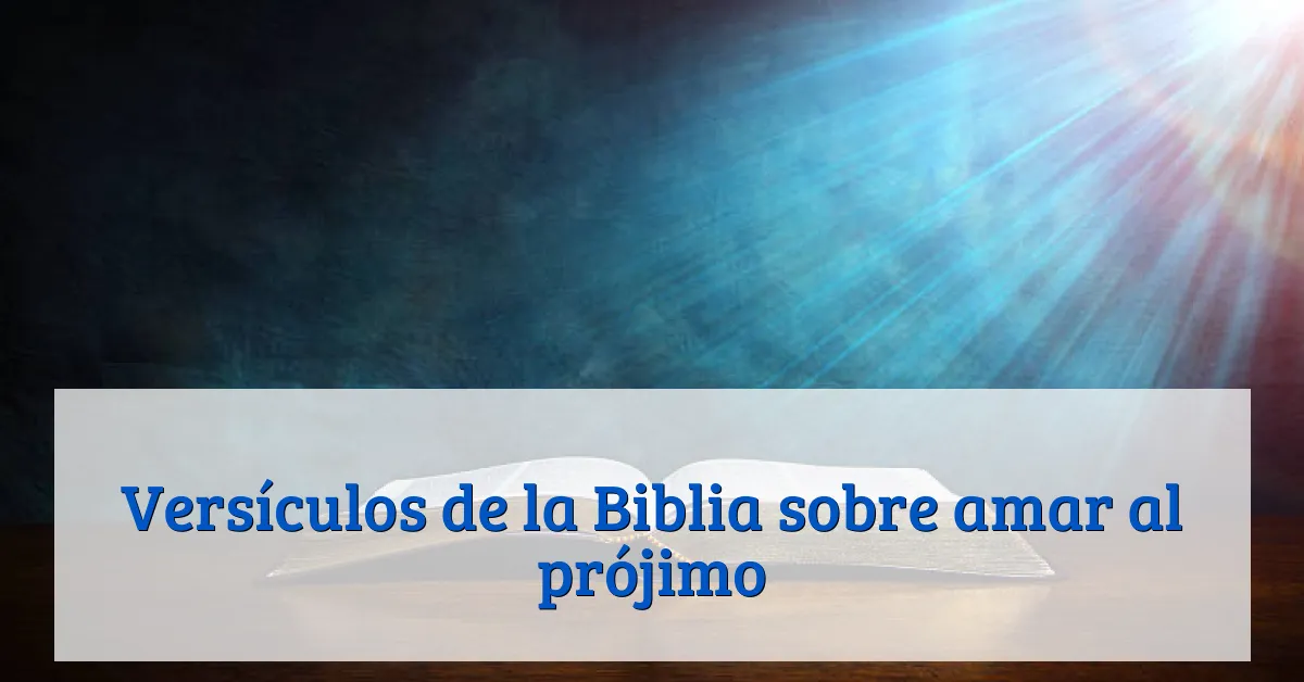 Versículos de la Biblia sobre amar al prójimo