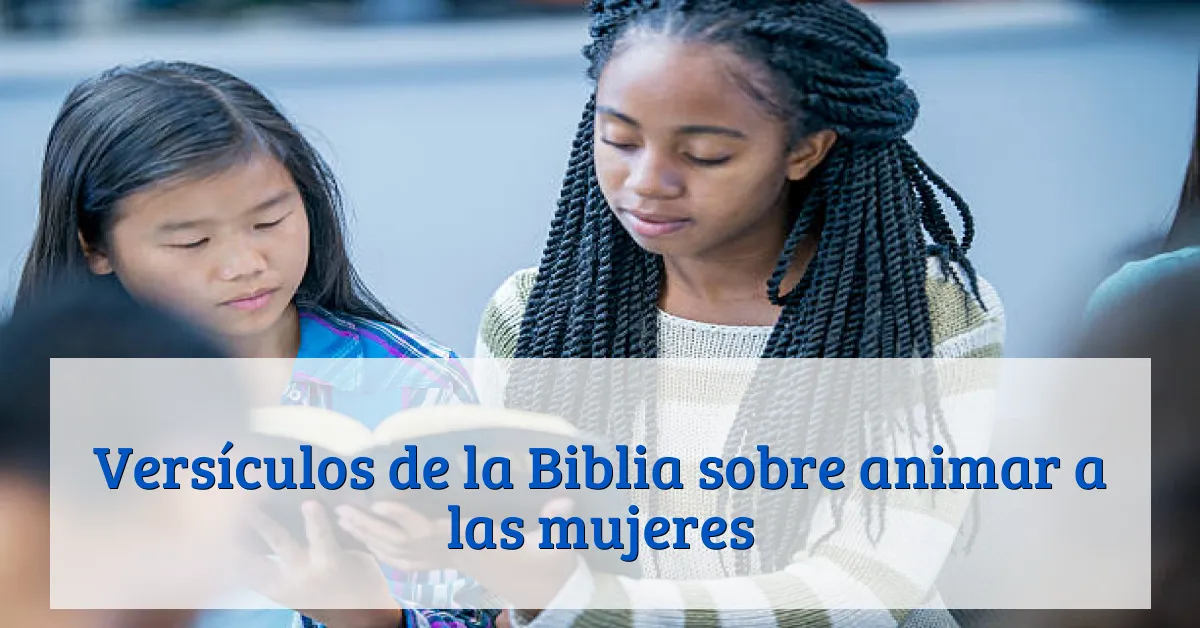 Versículos de la Biblia sobre animar a las mujeres