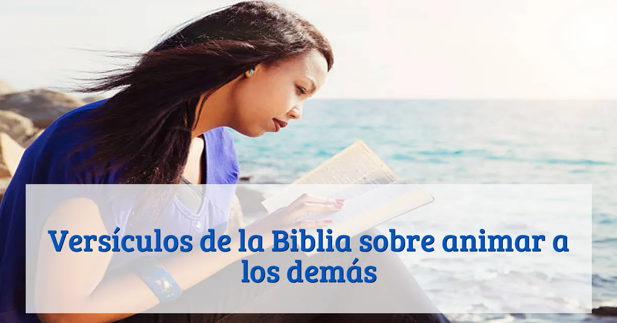 Versículos de la Biblia sobre animar a los demás