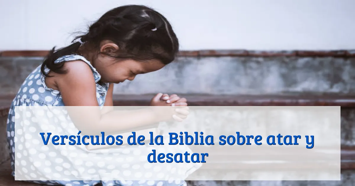Versículos de la Biblia sobre atar y desatar