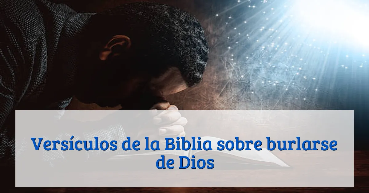 Versículos de la Biblia sobre burlarse de Dios