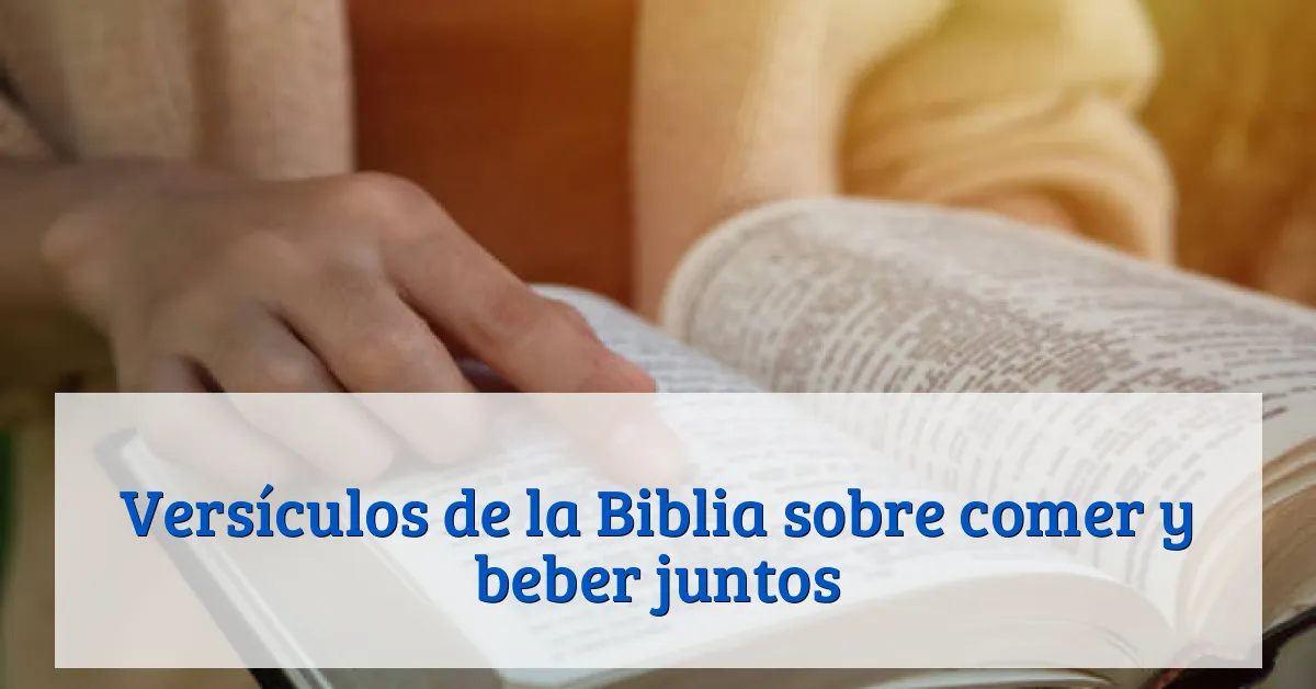 Versículos de la Biblia sobre comer y beber juntos