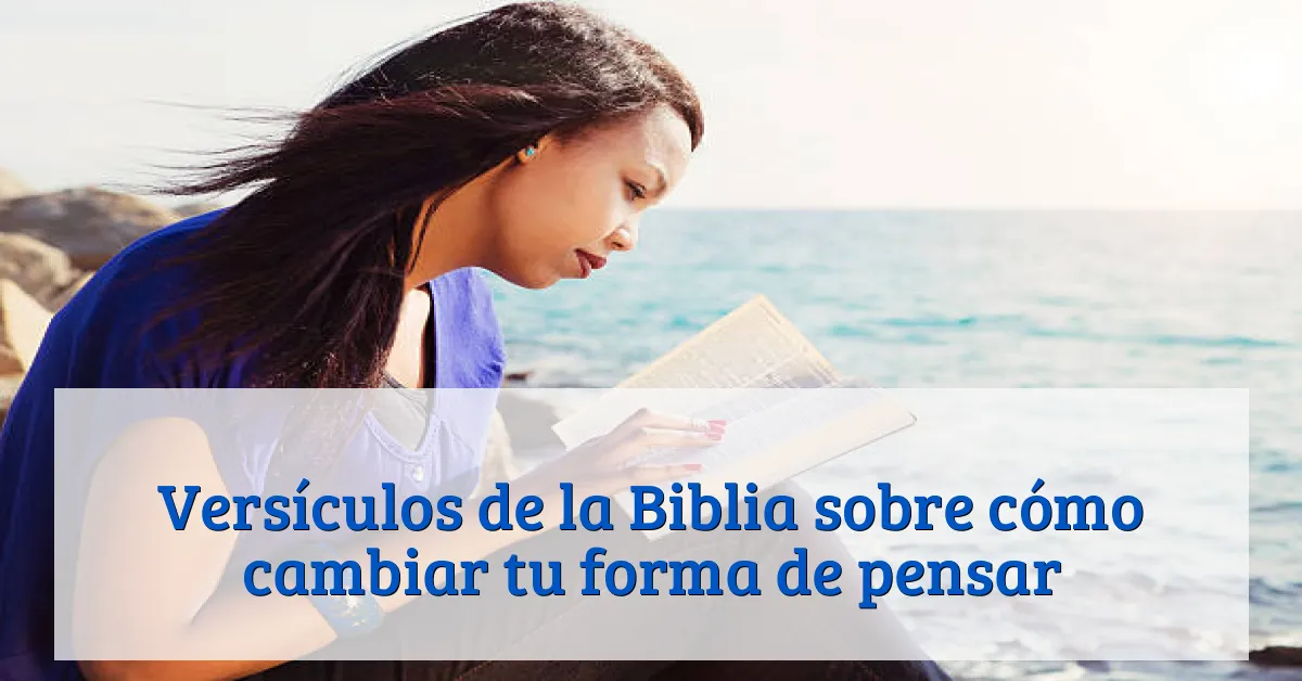 Versículos de la Biblia sobre cómo cambiar tu forma de pensar