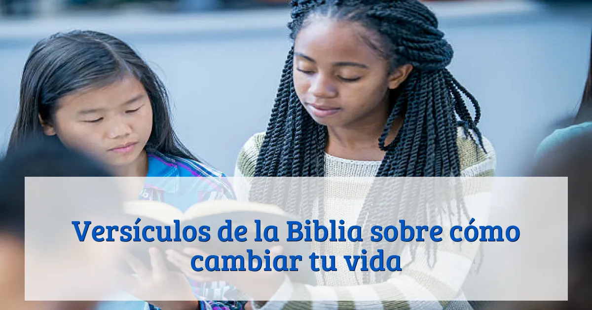 Versículos de la Biblia sobre cómo cambiar tu vida