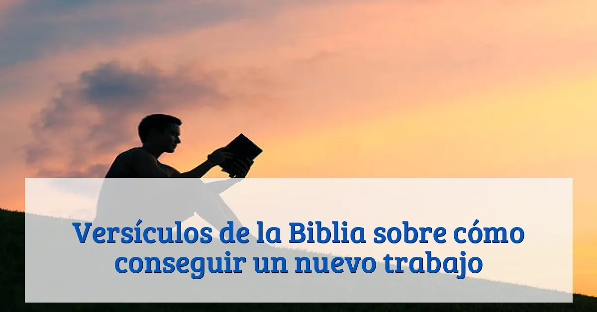 Versículos de la Biblia sobre cómo conseguir un nuevo trabajo