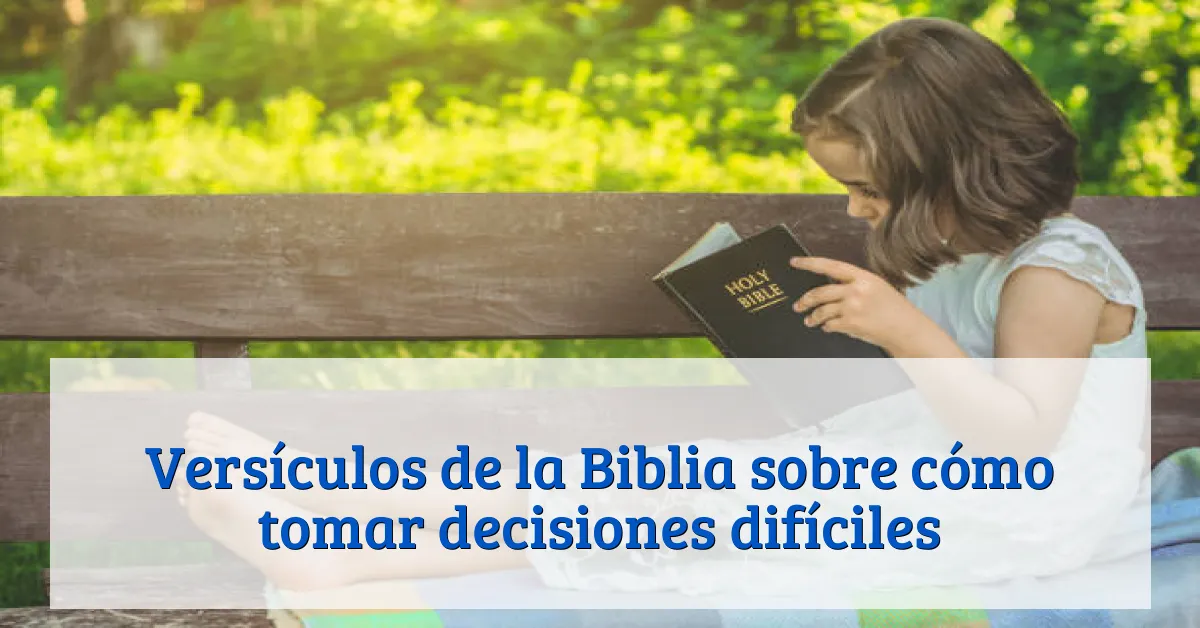 Versículos de la Biblia sobre cómo tomar decisiones difíciles