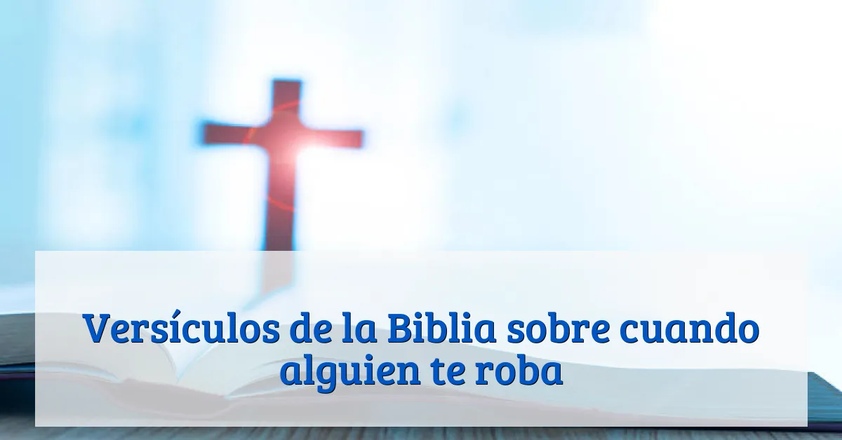 Versículos de la Biblia sobre cuando alguien te roba
