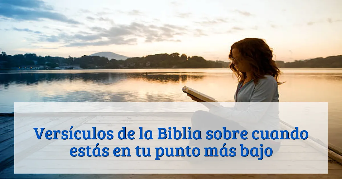Versículos de la Biblia sobre cuando estás en tu punto más bajo