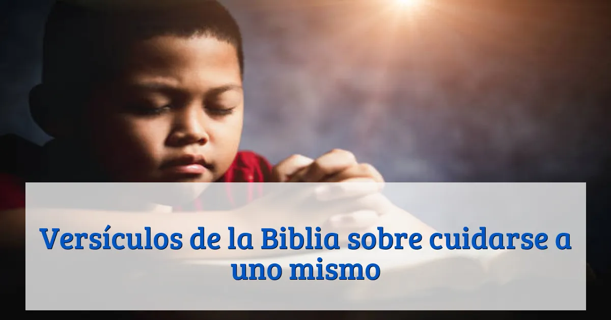 Versículos de la Biblia sobre cuidarse a uno mismo