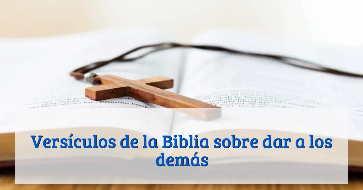 Versículos de la Biblia sobre dar a los demás