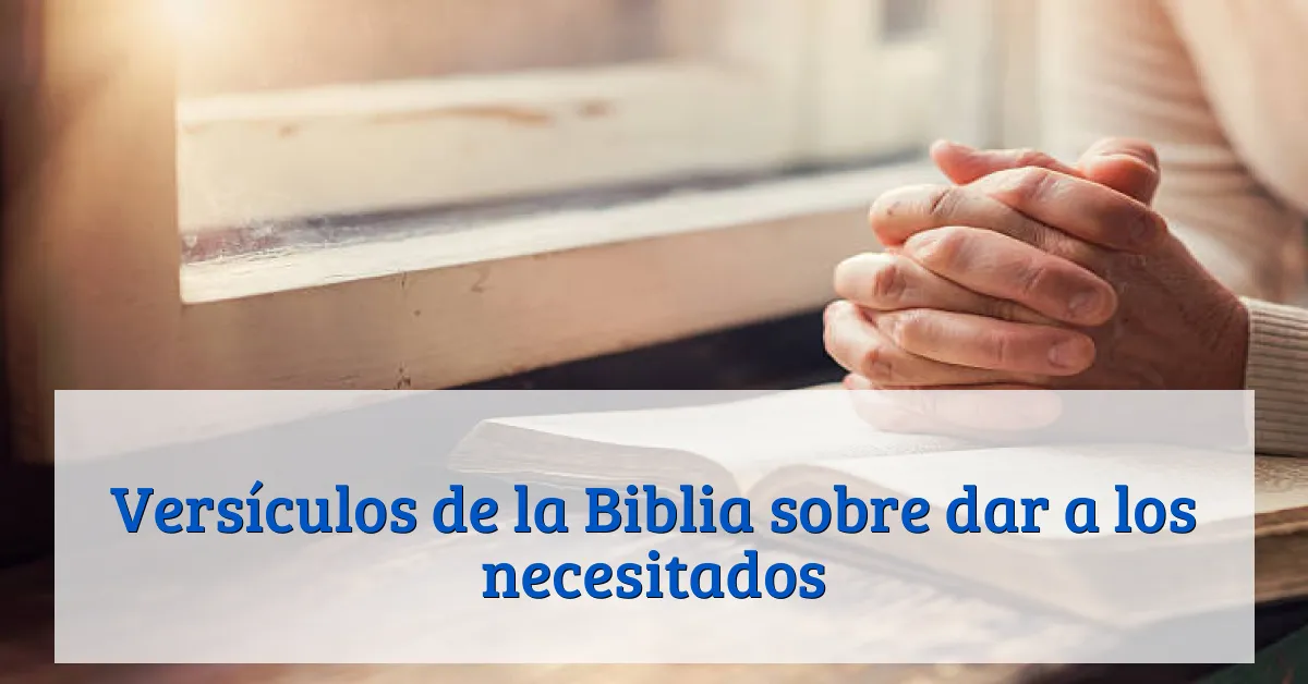 Versículos de la Biblia sobre dar a los necesitados