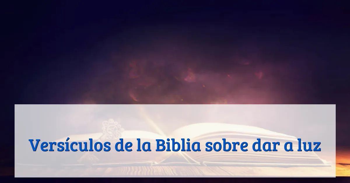 Versículos de la Biblia sobre dar a luz