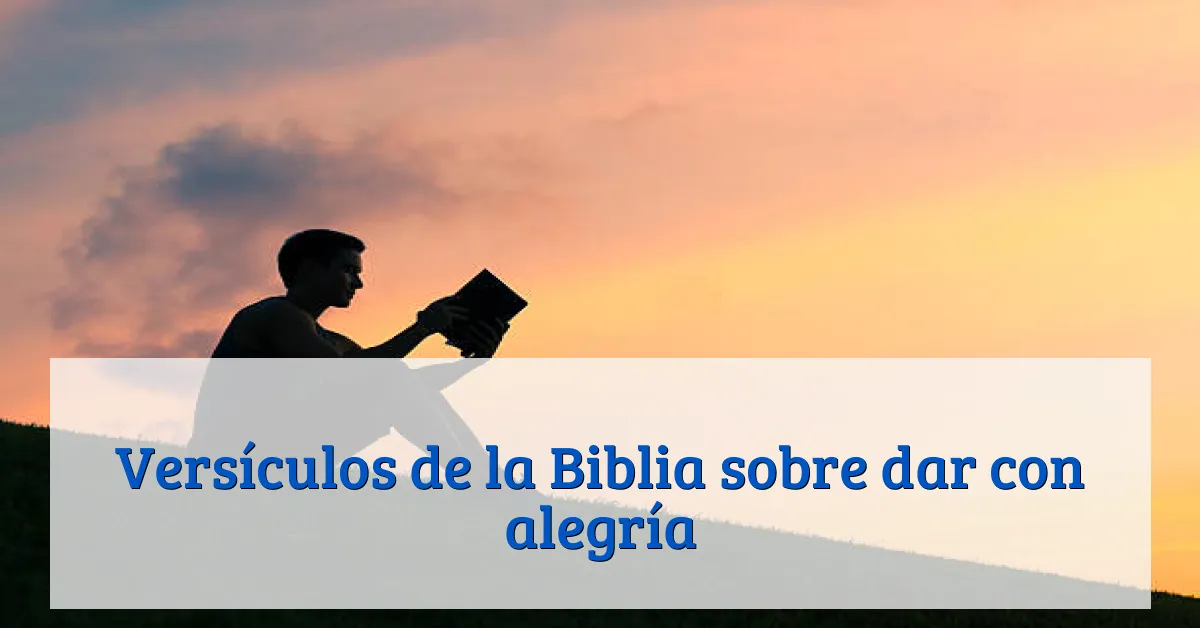 Versículos de la Biblia sobre dar con alegría