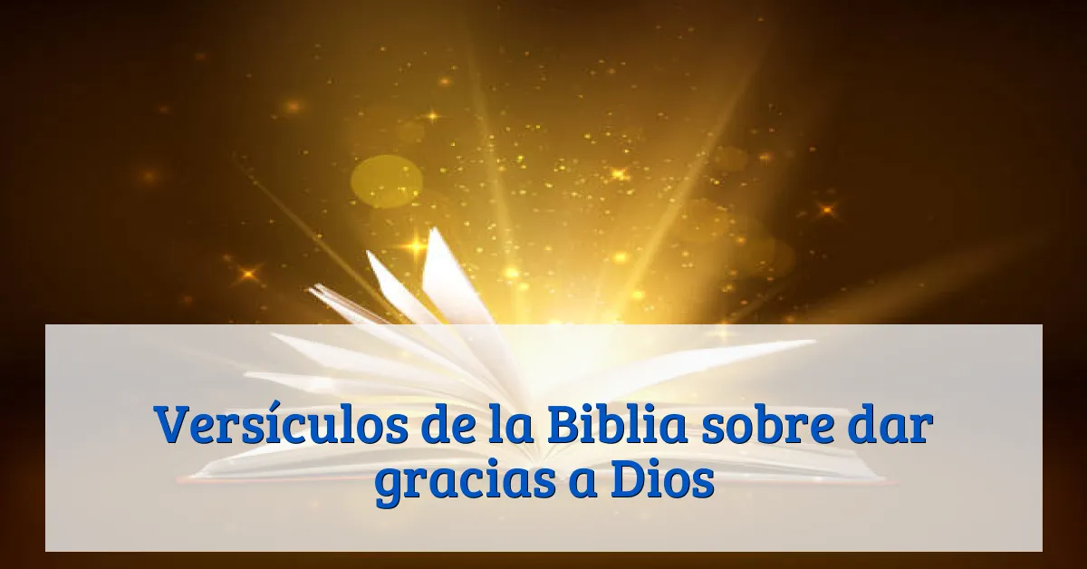 Versículos de la Biblia sobre dar gracias a Dios