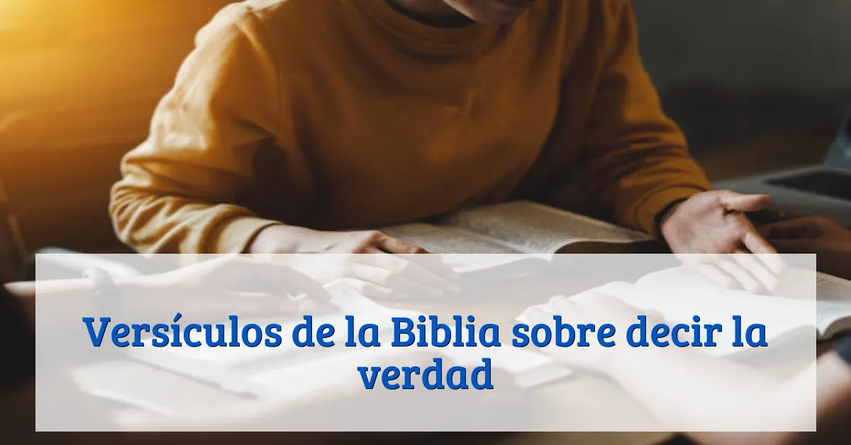 Versículos de la Biblia sobre decir la verdad