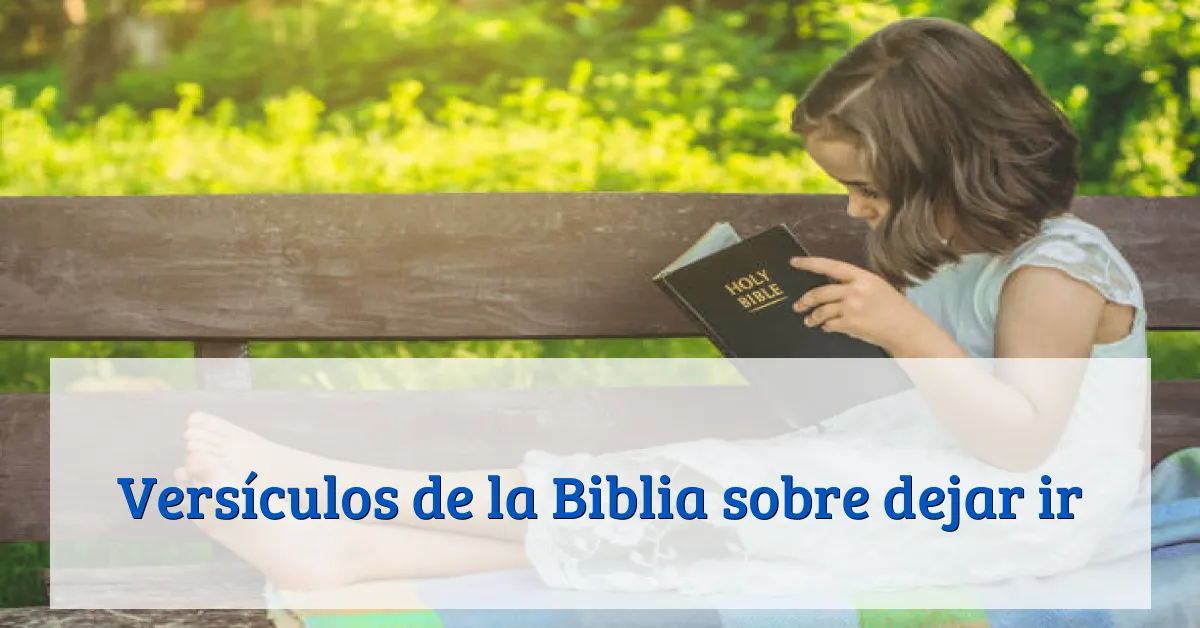 Versículos de la Biblia sobre dejar ir