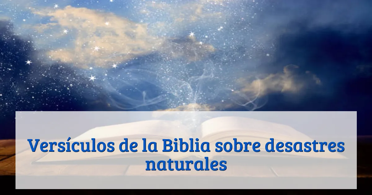Versículos de la Biblia sobre desastres naturales