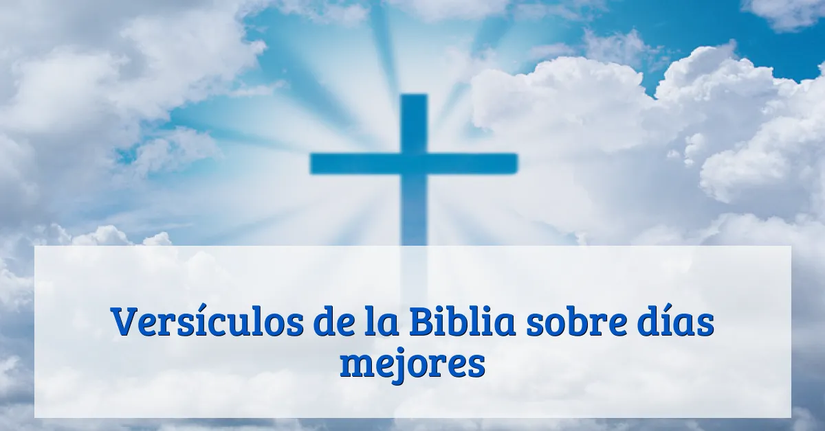 Versículos de la Biblia sobre días mejores