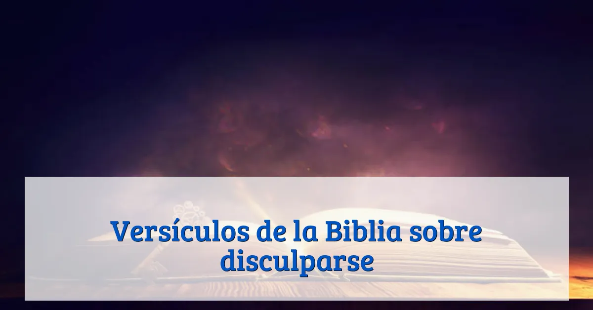 Versículos de la Biblia sobre disculparse