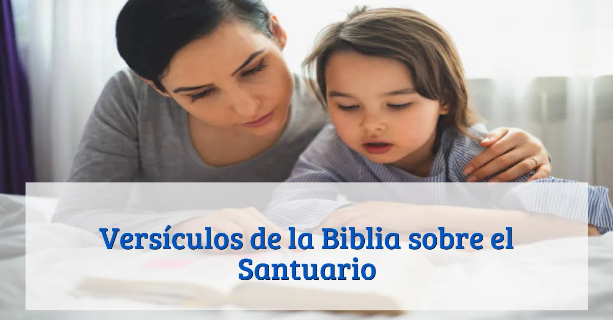 Versículos de la Biblia sobre el Santuario