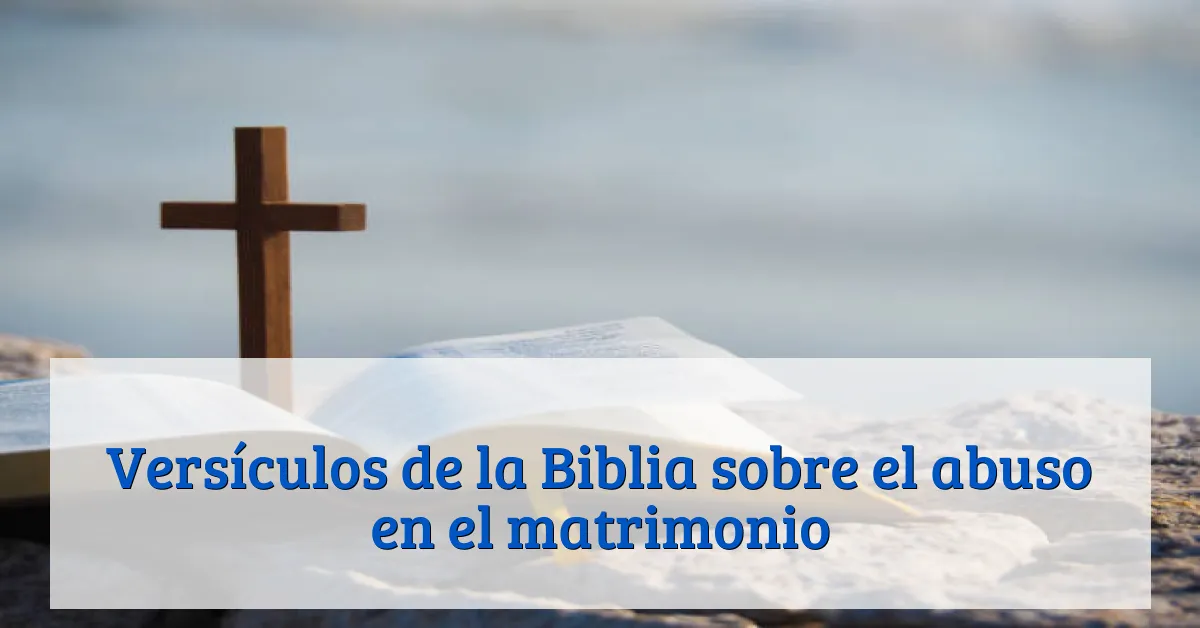 Versículos de la Biblia sobre el abuso en el matrimonio