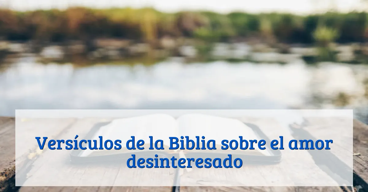 Versículos de la Biblia sobre el amor desinteresado