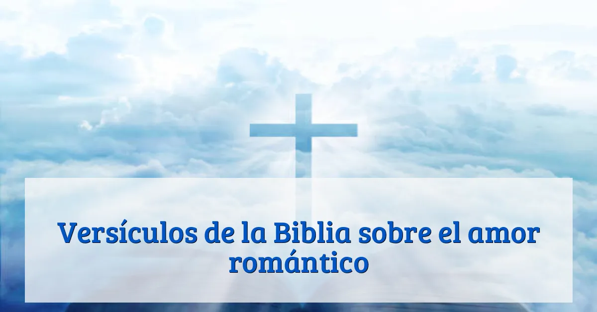 Versículos de la Biblia sobre el amor romántico