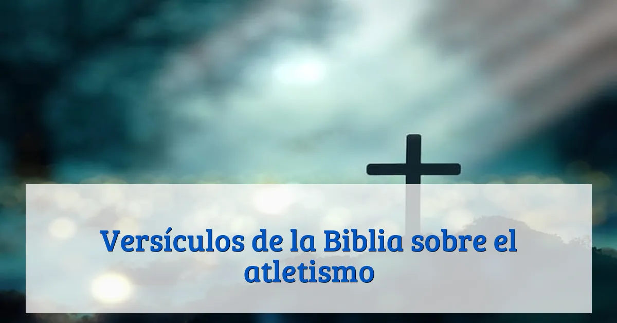 Versículos de la Biblia sobre el atletismo