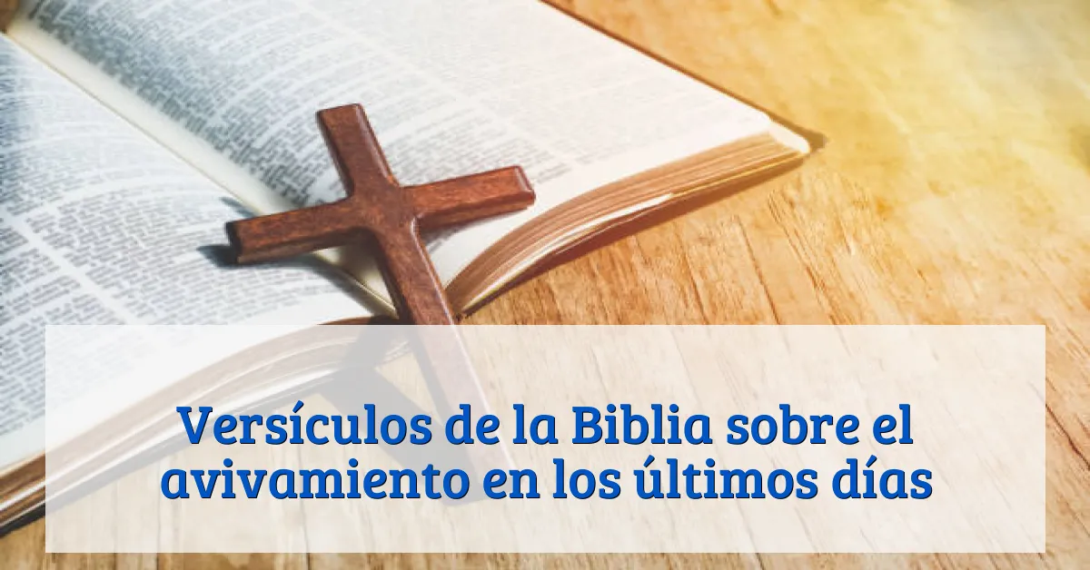 Versículos de la Biblia sobre el avivamiento en los últimos días