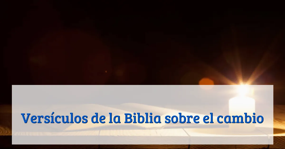 Versículos de la Biblia sobre el cambio
