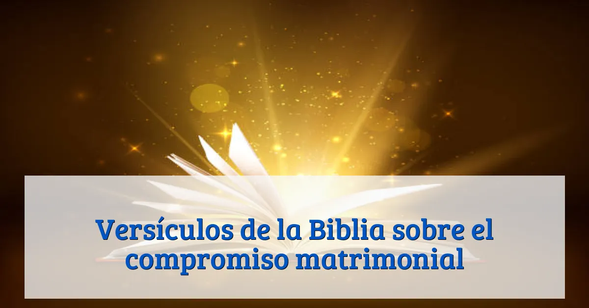 Versículos de la Biblia sobre el compromiso matrimonial
