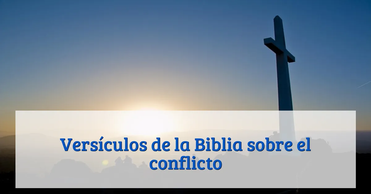 Versículos de la Biblia sobre el conflicto