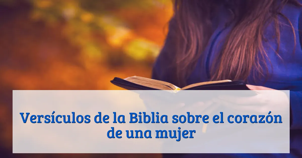 Versículos de la Biblia sobre el corazón de una mujer