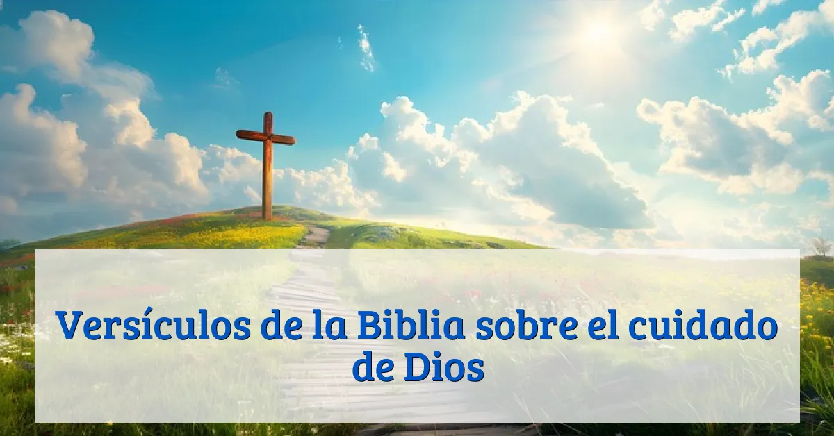 Versículos de la Biblia sobre el cuidado de Dios