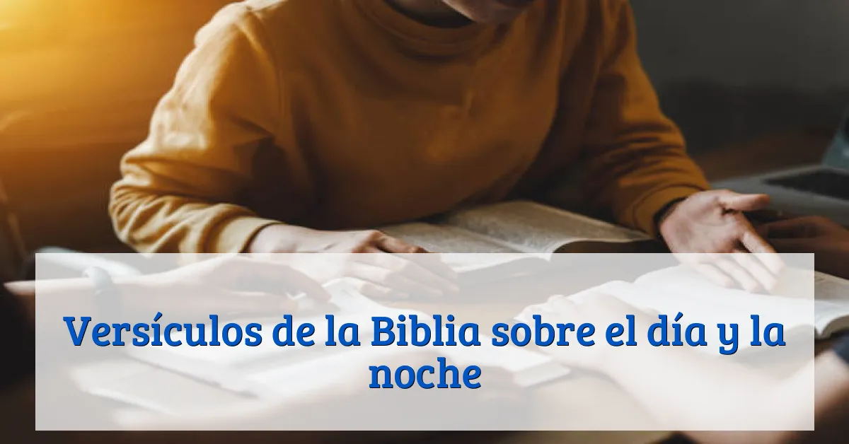 Versículos de la Biblia sobre el día y la noche