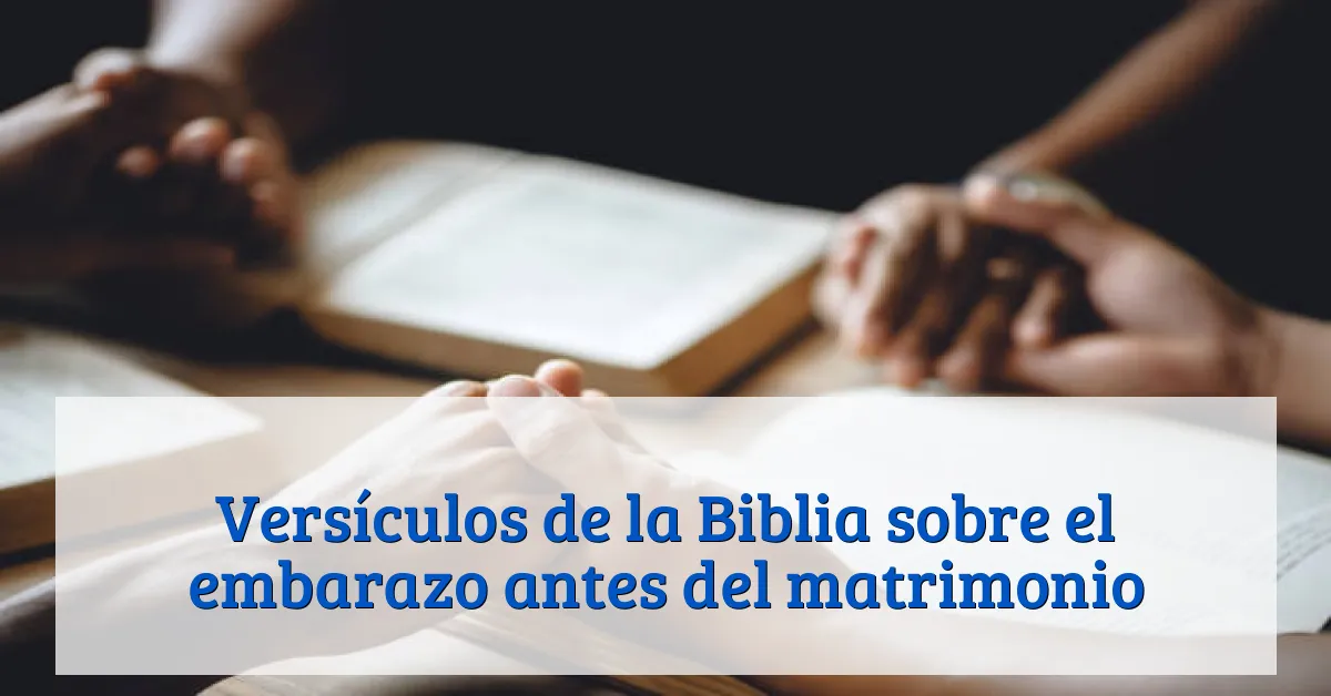 Versículos de la Biblia sobre el embarazo antes del matrimonio