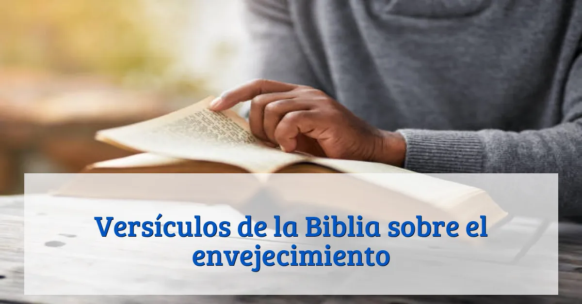 Versículos de la Biblia sobre el envejecimiento