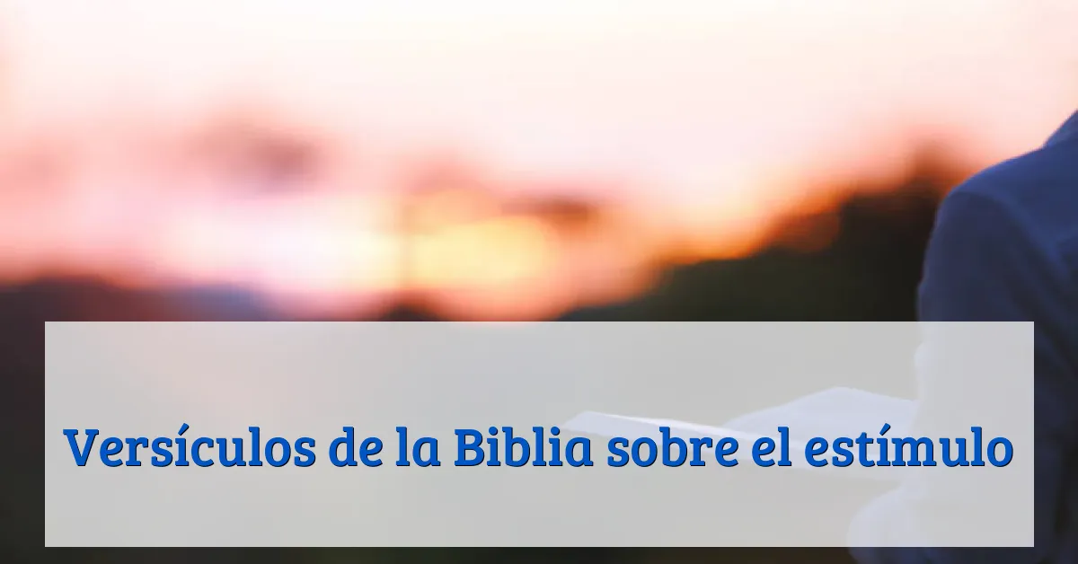 Versículos de la Biblia sobre el estímulo