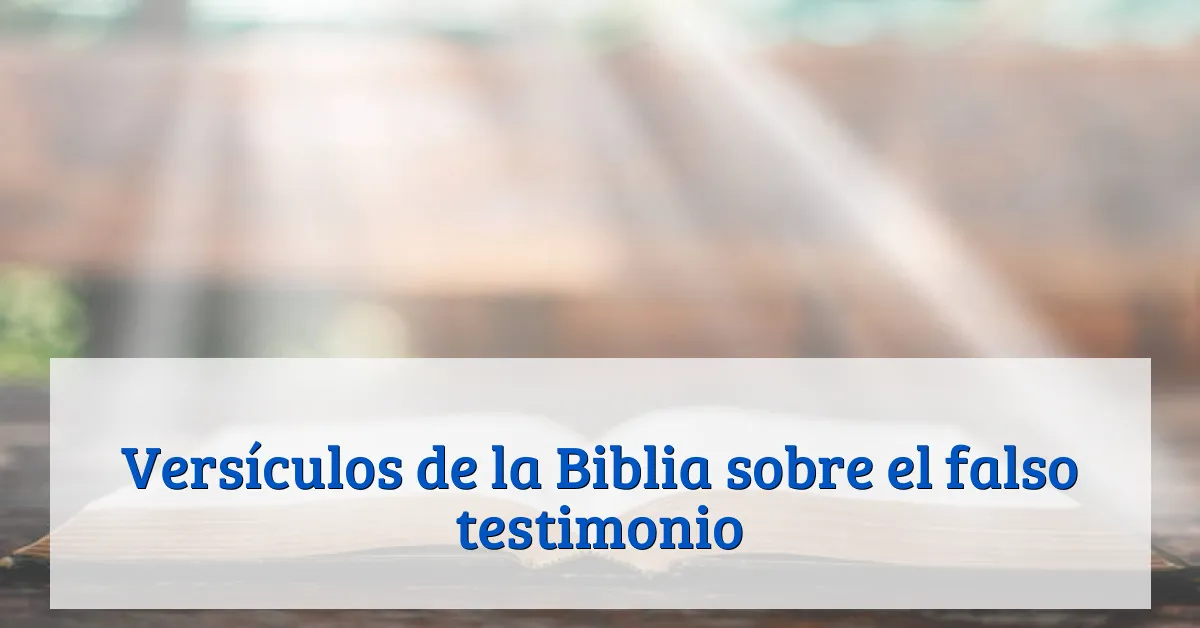 Versículos de la Biblia sobre el falso testimonio
