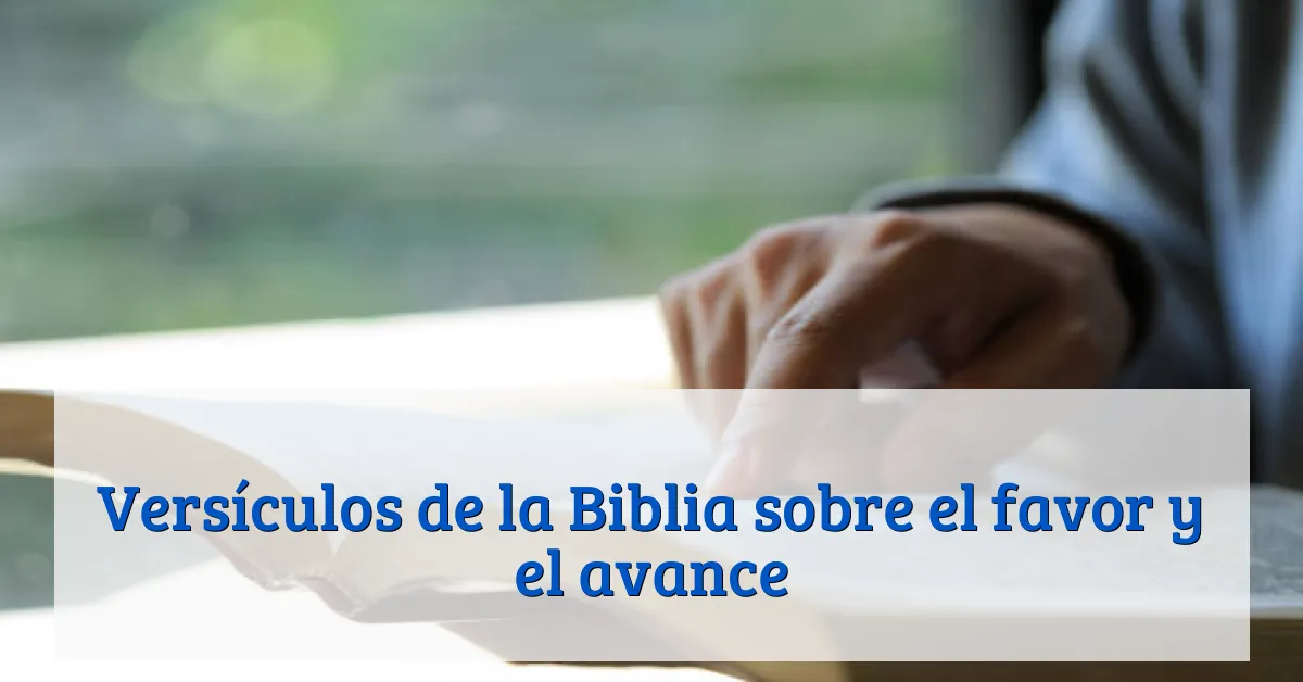 Versículos de la Biblia sobre el favor y el avance