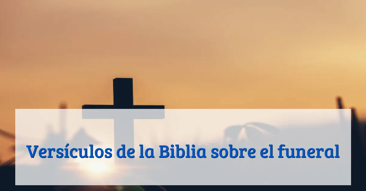 Versículos de la Biblia sobre el funeral